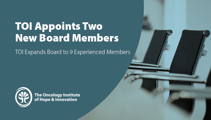 TOI Appoints New Board Members Chairs Image - the oncology institute